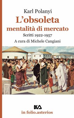 L' obsoleta mentalità di mercato. Scritti 1922-1957 - Polanyi, Karl