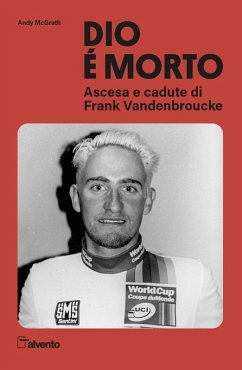 Dio è morto. Ascesa e cadute di Frank Vandenbroucke - Mcgrath, Andy