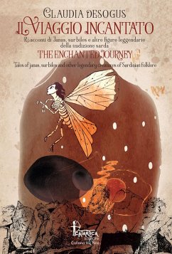 Cover Il viaggio incantato. Racconti di janas, surbiles e altre figure leggendarie della tradizione sarda-The The enchanted journey. Ediz. italiana e inglese