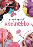 Il piccolo libro dell'uncinetto Il piccolo libro dell'uncinetto