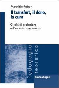 Cover Il transfert. Il dono, la cura. Giochi di proiezione nell'esperienza educativa