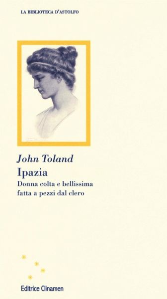 Ipazia. Donna colta e bellissima fatta a pezzi dal clero Ipazia. Donna colta e bellissima fatta a pezzi dal clero