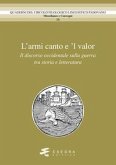 L' amor canto e 'l valor. Il discorso occidentale sulla guerra tra storia e letteratura L' amor canto e 'l valor. Il discorso occidentale sulla guerra tra storia e letteratura