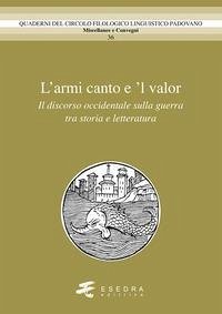 L' amor canto e 'l valor. Il discorso occidentale sulla guerra tra storia e letteratura Cover L' amor canto e 'l valor. Il discorso occidentale sulla guerra tra storia e letteratura