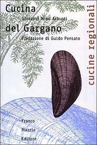 Cucina del Gargano - Arbusti, Giovanni N.