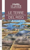 Le terre del riso. Segreti e profumi del triangolo d'oro. Le guide ai sapori e ai piaceri