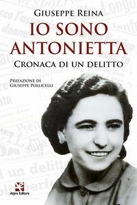 Io sono Antonietta. Cronaca di un delitto - Reina, Giuseppe