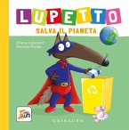 Lupetto salva il pianeta. Amico lupo Lupetto salva il pianeta. Amico lupo