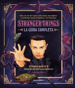 Stranger Things. La guida completa - Bailey, Nadia Stranger Things. La guida completa - Bailey, Nadia
