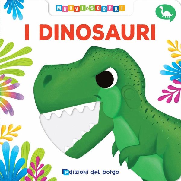 I dinosauri. Muovi e scopri I dinosauri. Muovi e scopri