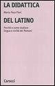 La didattica del latino. Perché e come studiare lingua e civiltà dei romani