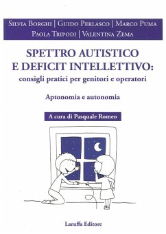 Spettro autistico e deficit intellettivo: consigli pratici per genitori e operativi. Aptonomia e autonomia - Borghi, Silvia; Perlasco, Guido; Puma, Marco; Tripodi, Paola; Zema, Valentina