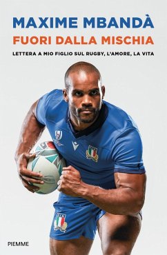 Fuori dalla mischia. Lettera a mio figlio sul rugby, l'amore, la vita - Mbanda, Maxime