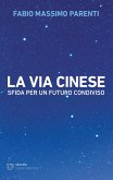 La via cinese. Sfida per un futuro condiviso La via cinese. Sfida per un futuro condiviso