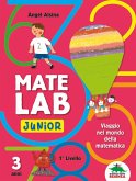 Mate Lab Junior 1º livello. Viaggio nel mondo della matematica Mate Lab Junior 1º livello. Viaggio nel mondo della matematica