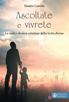 Ascoltate e vivrete. Le radici ebraico-cristiane della lectio divina - Carotta, Sandro