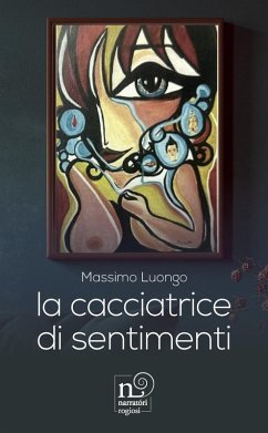 La cacciatrice di sentimenti - Luongo, Massimo