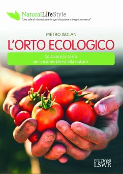 L' orto ecologico. Coltivare la terra per riconnettersi alla natura - Isolan, Pietro