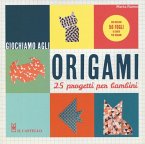 Giochiamo agli origami. 25 progetti per bambini