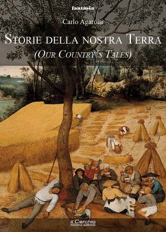 Storie della nostra terra - Agarotti, Carlo Storie della nostra terra - Agarotti, Carlo