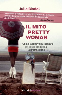 Cover Il mito Pretty woman. Come la lobby dell'industria del sesso ci spaccia la prostituzione