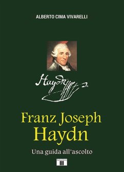 Franz Joseph Haydn. Una guida all'ascolto - Cima Vivarelli, Alberto