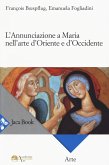 L' annunciazione a Maria nell'arte d'Oriente e d'Occidente L' annunciazione a Maria nell'arte d'Oriente e d'Occidente
