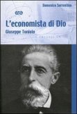 L' economista di Dio. Giuseppe Toniolo