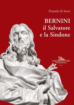 Bernini, il Salvatore e la Sindone - Di Sarra, Daniela Bernini, il Salvatore e la Sindone - Di Sarra, Daniela