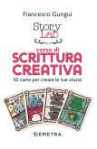 Story lab. Corso di scrittura creativa. 50 carte per creare le tue storie Story lab. Corso di scrittura creativa. 50 carte per creare le tue storie