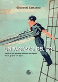 Un ragazzo del '23. Storia di un giovane marinaio partigiano tra la guerra e il dopo Un ragazzo del '23. Storia di un giovane marinaio partigiano tra la guerra e il dopo