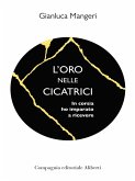 L' oro nelle cicatrici. In corsia ho imparato a ricevere L' oro nelle cicatrici. In corsia ho imparato a ricevere