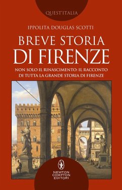 Cover Breve storia di Firenze. Non solo il Rinascimento: il racconto di tutta la grande storia di Firenze
