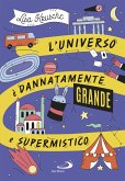 L' universo è dannatamente grande e supermistico L' universo è dannatamente grande e supermistico