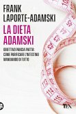 La dieta Adamski. Obiettivo pancia piatta: come purificare l'intestino mangiando di tutto La dieta Adamski. Obiettivo pancia piatta: come purificare l'intestino mangiando di tutto