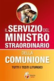 Il servizio del ministro straordinario della Comunione. Tutti i testi liturgici Il servizio del ministro straordinario della Comunione. Tutti i testi liturgici