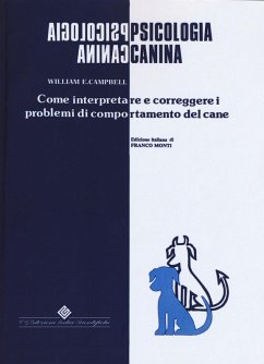 Psicologia canina. Come interpretare e correggere i problemi di comportamento del cane - Campbell, William E.