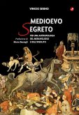 Medioevo segreto. Per una antropologia del meraviglioso e dell'insolito Medioevo segreto. Per una antropologia del meraviglioso e dell'insolito