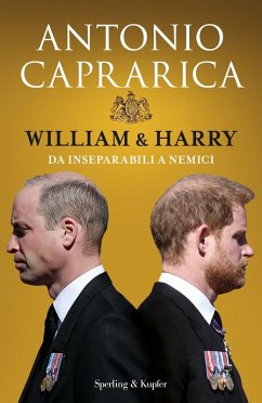 William & Harry. Da inseparabili a nemici - Caprarica, Antonio