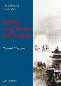 Cover Come una barca nell'acqua. Il gusto del Taijiquan