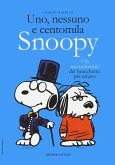 Uno, nessuno e centomila. Snoopy. 176 travestimenti del bracchetto più amato Uno, nessuno e centomila. Snoopy. 176 travestimenti del bracchetto più amato