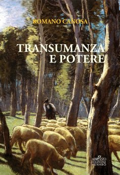 Cover Transumanza e potere. «Pastori» e «agricoltori» tra Abruzzo e Puglia dalla fine del Settecento alla metà dell'Ottocento