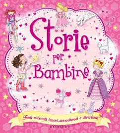 Cover Storie per bambine. Tanti racconti teneri, avventurosi e divertenti