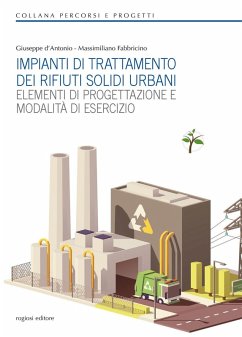 Impianti di trattamento dei rifiuti solidi urbani. Elementi di progettazione e modalità di esercizio - D'Antonio, Giuseppe; Fabbricino, Massimiliano
