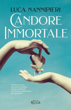 Cover Candore immortale. Antonio Canova, una storia d'amore, d'arte e di libertà nell'Europa infiammata da Napoleone