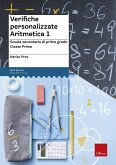 Verifiche personalizzate. Aritmetica. Scuola secondaria di primo grado. Classe prima Verifiche personalizzate. Aritmetica. Scuola secondaria di primo grado. Classe prima