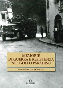 Memorie di guerra e Resistenza nel golfo Paradiso - Gardella, Pierluigi