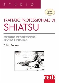 Trattato professionale di shiatsu. Metodo progressivo: teoria e pratica - Zagato, Fabio Trattato professionale di shiatsu. Metodo progressivo: teoria e pratica - Zagato, Fabio