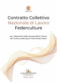 Contratto Collettivo Nazionale di Lavoro Federculture per i dipendenti delle Imprese della Cultura, del Turismo, dello Sport e del Tempo Libero Contratto Collettivo Nazionale di Lavoro Federculture per i dipendenti delle Imprese della Cultura, del Turismo, dello Sport e del Tempo Libero