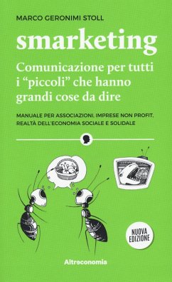 Smarketing. Comunicazione per tutti i «piccoli» che hanno grandi cose da dire. Manuale per associazioni, imprese non profit, realtà dell'economia sociale e solidale - Geronimi Stoll, Marco